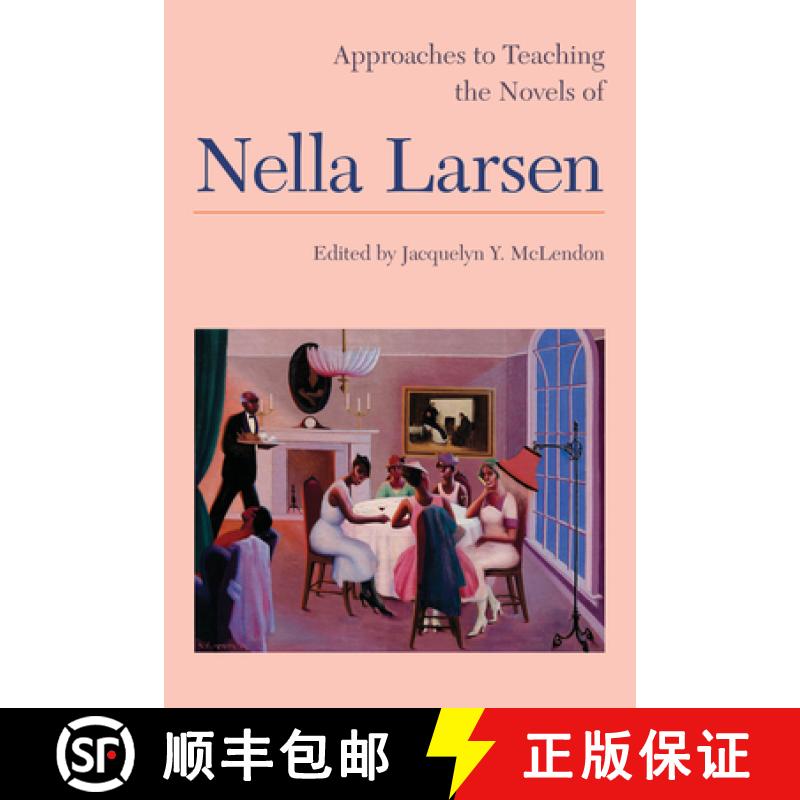 【3-4周达】Approaches to Teaching the Novels of Nella Larsen [9781603292207]