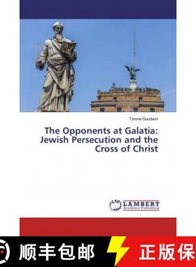 预订 The Opponents at Galatia: Jewish Persecution and the Cross of Christ [9786200085955]