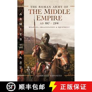 【3-4周达】The Roman Army of the Middle Empire, AD 180-284: Weapons, Organization and Equipment [9781399031813]