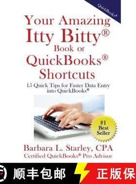 【3-4周达】Your Amazing Itty BittyTM Book of QuickBooks(R) Shortcuts: 15 Simple Tips for Quicker Data... [9781931191524]