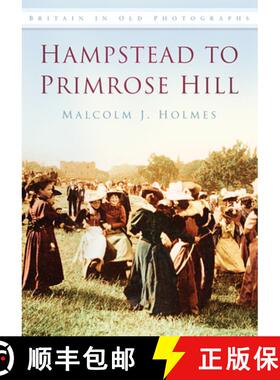 【3-4周达】Hampstead to Primrose Hill: Britain in Old Photographs [9780752451206]