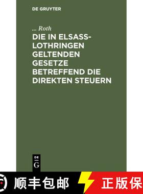 【3-4周达】Die in Elsass-Lothringen Geltenden Gesetze Betreffend Die Direkten Steuern [9783111113883]