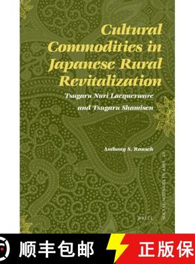 预订 Cultural Commodities in Japanese Rural Revitalization: Tsugaru Nuri Lacquerware and Tsugaru Sham... [9789004179967]