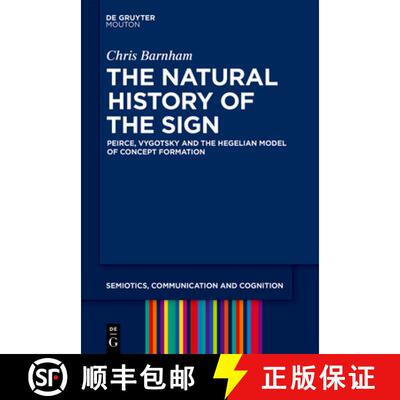【3-4周达】The Natural History of the Sign: Peirce, Vygotsky and the Hegelian Model of Concept Formation [9783110695717]
