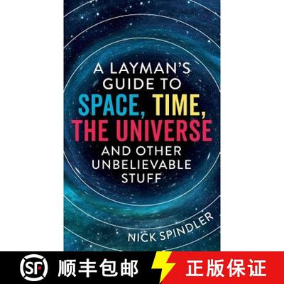 【3-4周达】A Layman's Guide to Space, Time, The Universe and Other Unbelievable Stuff [9781912615377]
