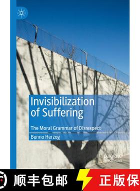 【3-4周达】Invisibilization of Suffering : The Moral Grammar of Disrespect [9783030284473]