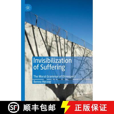 【3-4周达】Invisibilization of Suffering : The Moral Grammar of Disrespect [9783030284473]