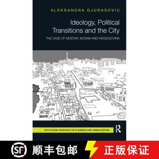 【3-4周达】Ideology, Political Transitions and the City: The Case of Mostar, Bosnia and Herzegovina [9781032925196]