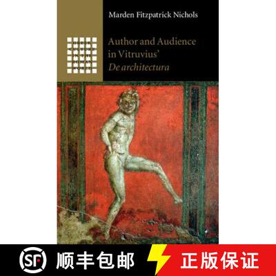 【3-4周达】Author and Audience in Vitruvius' De architectura: - Author and Audience in Vitruvius' De ... [9781107003125]