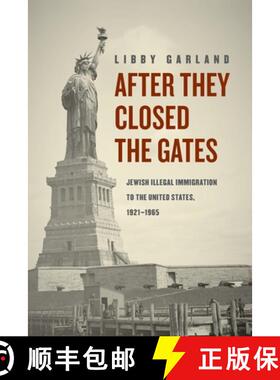 【3-4周达】After They Closed the Gates – Jewish Illegal Immigration to the United States, 1921–1965 [9780226565224]