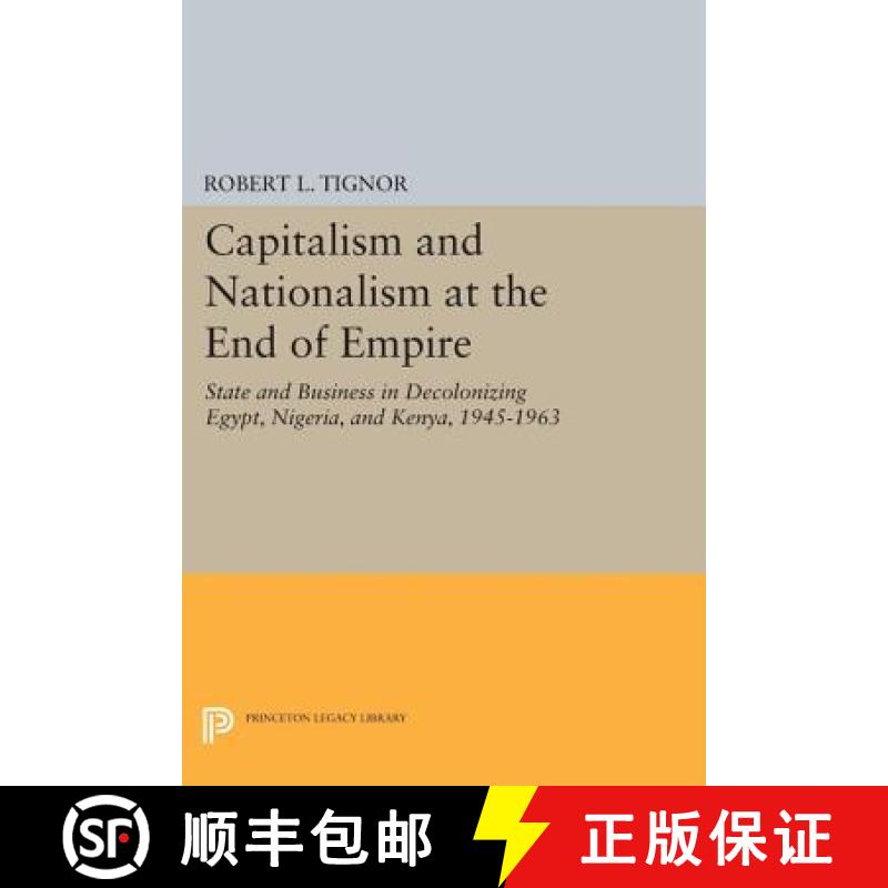 【3-4周达】Capitalism and Nationalism at the End of Empire: State and Business in Decolonizing Egypt,... [9780691606101]