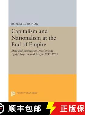 【3-4周达】Capitalism and Nationalism at the End of Empire: State and Business in Decolonizing Egypt,... [9780691606101]
