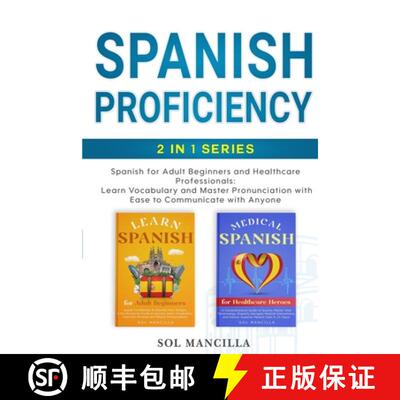 【3-4周达】Spanish Proficiency 2-in-1 Series: Spanish for Adult Beginners and Healthcare Professional... [9798989167227]