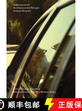 【3-4周达】Andrew Herscher - Displacements: Architecture and Refugee. Critical Spatial Practice 9 [9783956793141]