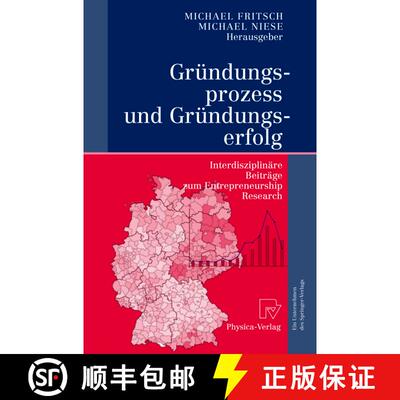 【3-4周达】Gründungsprozess und Gründungserfolg : Interdisziplinäre Beiträge zum Entrepreneurship... [9783642622151]