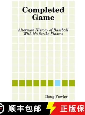 【3-4周达】Completed Game: Alternate History of Baseball With No Strike Fiascos [9781304730237]