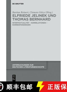 预订 Elfriede Jelinek Und Thomas Bernhard: Intertextualität - Korrelationen - Korrespondenzen [9783110626971]