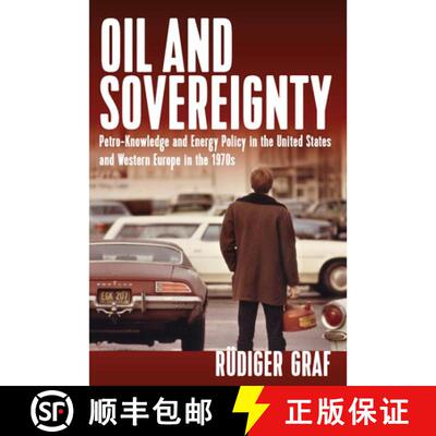 【3-4周达】Oil and Sovereignty: Petro-Knowledge and Energy Policy in the United States and Western Eu... [9781785338069]
