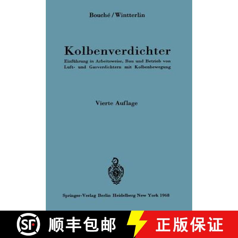 【3-4周达】Kolbenverdichter : Einführung in Arbeitsweise, Bau und Betrieb von Luft- und Gasverdichte... [9783540040620]