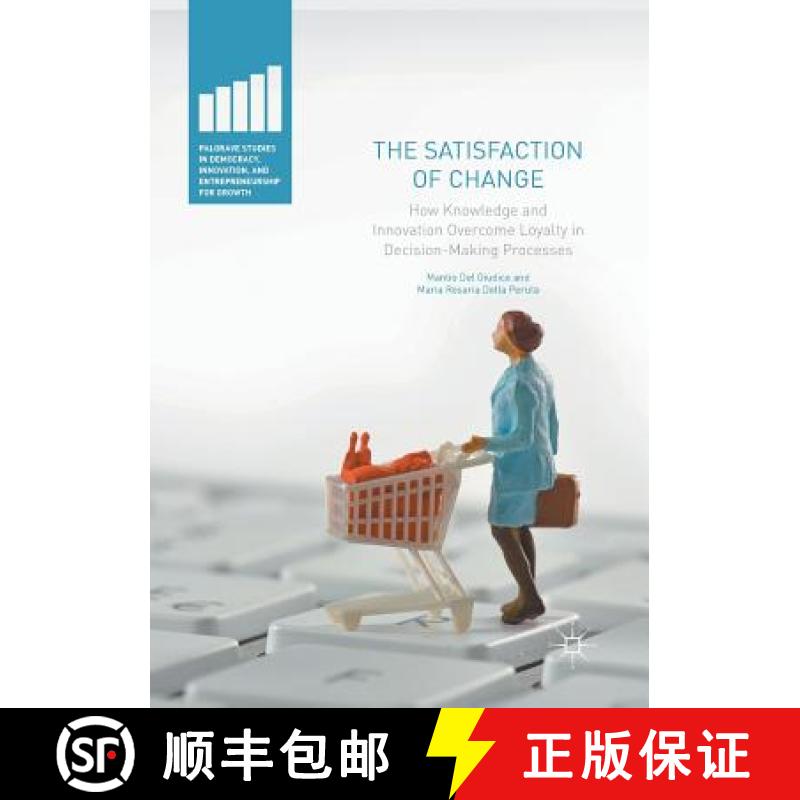 【3-4周达】The Satisfaction of Change : How Knowledge and Innovation Overcome Loyalty in Decision-Mak... [9783319824550]