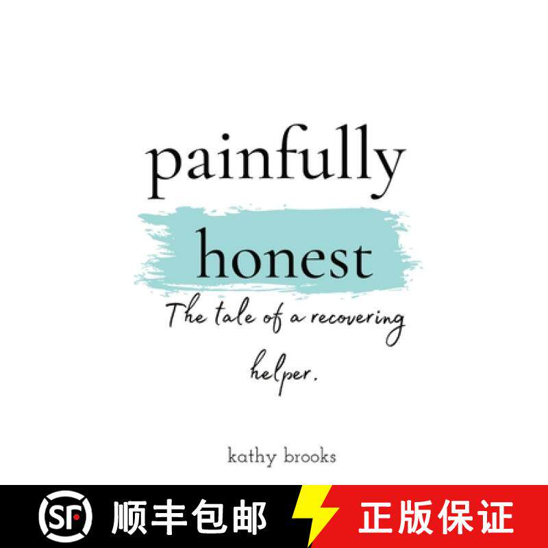【3-4周达】painfully honest: The Tale of a Recovering Helper [9781736581803]