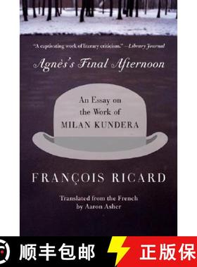 【3-4周达】Agnes's Final Afternoon: An Essay on the Work of Milan Kundera [9780060005658]
