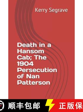 预订 Death in a Hansom Cab; The 1904 Persecution of Nan Patterson [9781777037017]