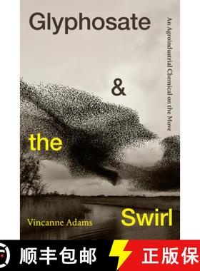 【3-4周达】Glyphosate and the Swirl: An Agroindustrial Chemical on the Move [9781478019411]