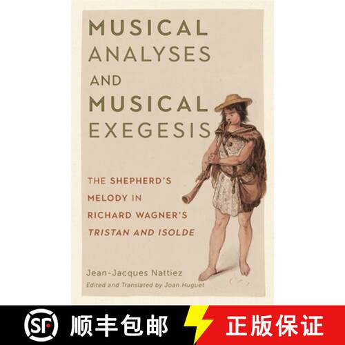 【3-4周达】精装 Musical Analyses and Musical Exegesis – The Shepherd`s Melody in Richard Wagner`s Tr... [9781580469999]