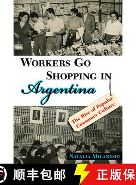 【3-4周达】Workers Go Shopping in Argentina – The Rise of Popular Consumer Culture [9780826352422]