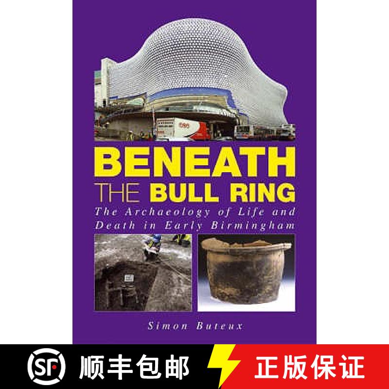 【2-3周达】Beneath the Bull Ring: The Archaeology of Life and Death in Early Birmingham [9781858582429]