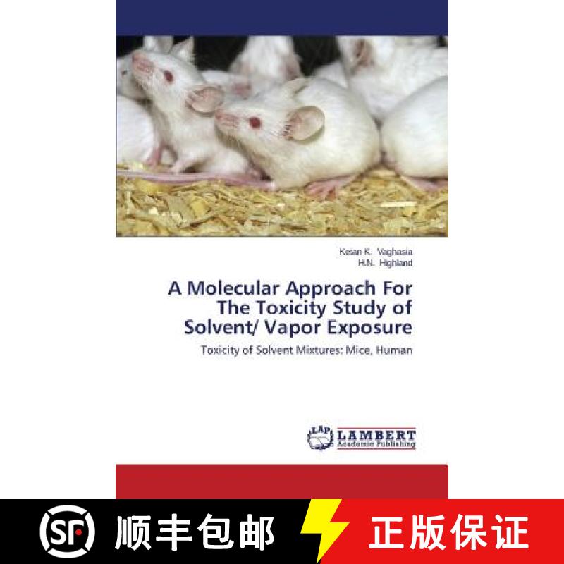 预订 A Molecular Approach For The Toxicity Study of Solvent/ Vapor Exposure [9783659348426]