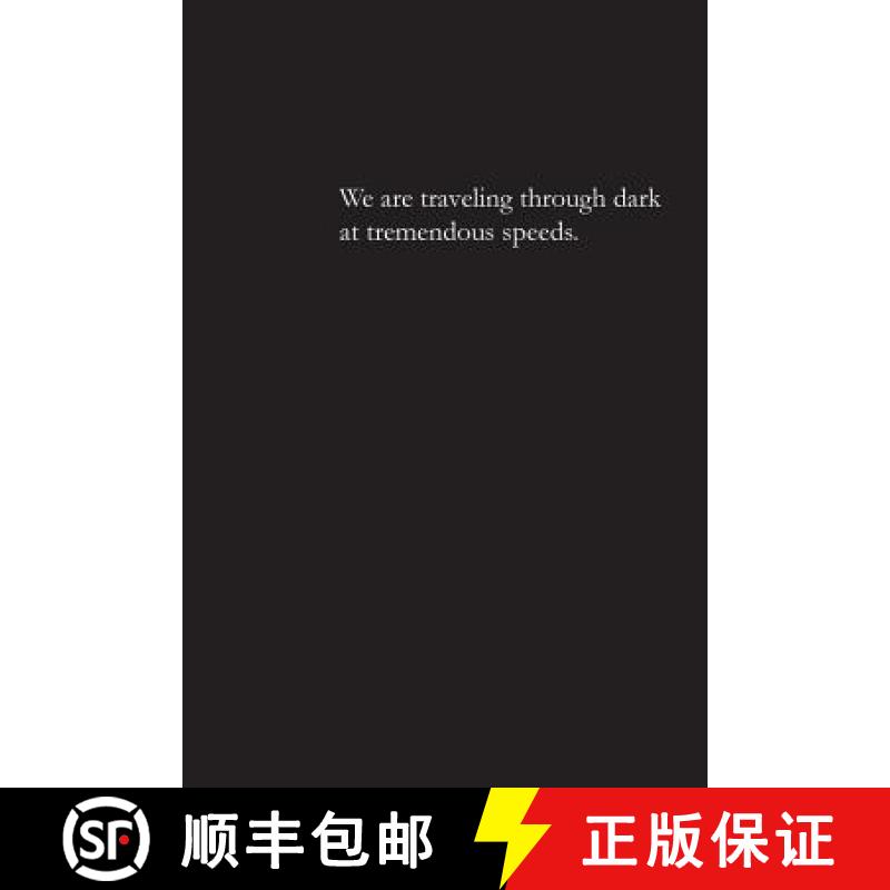 【3-4周达】We are traveling through dark at tremendous speeds. [9781943170166]
