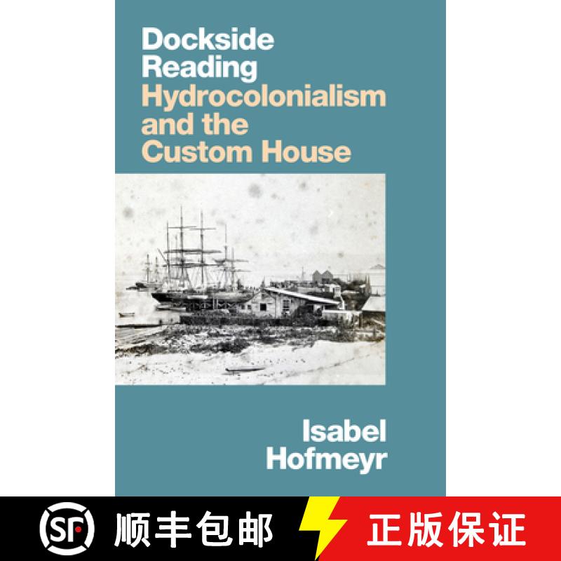 【3-4周达】精装 Dockside Reading – Hydrocolonialism and the Custom House [9781478015123] - 实物图
