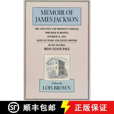 【3-4周达】Memoir of James Jackson, The Attentive and Obedient Scholar, Who Died in Boston, October 3... [9780674002371]