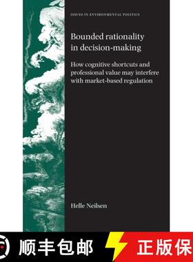 【3-4周达】Bounded rationality in decision-making : How cognitive shortcuts and professional values m... [9780719079924]