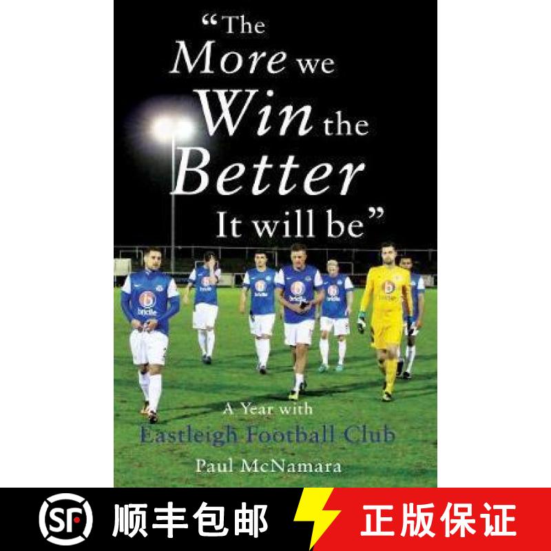 【3-4周达】'The More We Win, The Better It Will Be': A Year with Eastleigh Football Club [9781784620592]