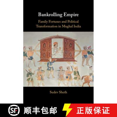 【3-4周达】精装 Bankrolling Empire: Family Fortunes and Political Transformation in Mughal India [9781009330268]