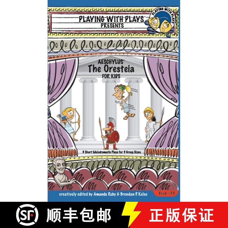 【2-3周达】Aeschylus' The Oresteia for Kids: 3 Short Melodramatic Plays for 3 Group Sizes [9781954571105]