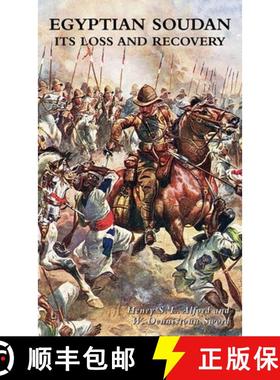 【3-4周达】EGYPTIAN SOUDAN: ITS LOSS AND RECOVERY : Dongola 1896 & The Nile Expedition 1897-1898 [9781474540315]