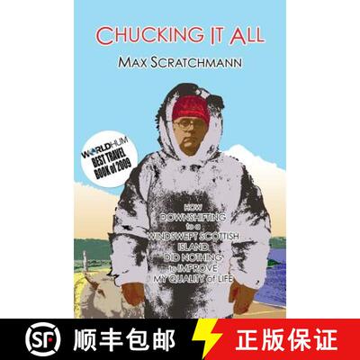 【3-4周达】Chucking It All: How Downshifting to a Windswept Scottish Island Did Absolutely Nothing to... [9780957192027]