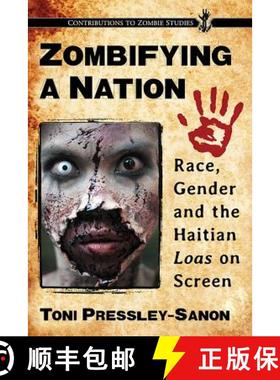 【3-4周达】Zombifying a Nation : Race, Gender and the Haitian Loas on Screen [9780786494248]