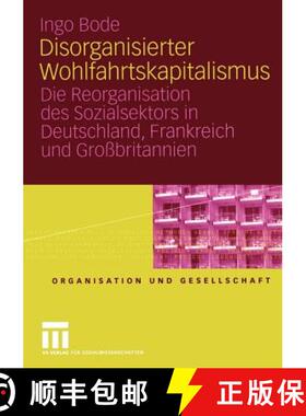 【3-4周达】Disorganisierter Wohlfahrtskapitalismus: Die Reorganisation Des Sozialsektors in Deutschla... [9783531141732]