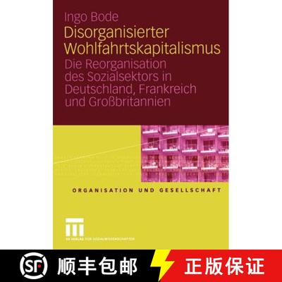 【3-4周达】Disorganisierter Wohlfahrtskapitalismus: Die Reorganisation Des Sozialsektors in Deutschla... [9783531141732]