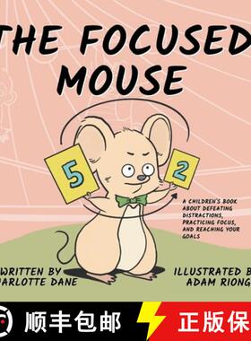 【3-4周达】The Focused Mouse: A Children's Book About Defeating Distractions, Practicing Focus, and R... [9781647432461]