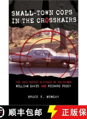 【3-4周达】Small-Town Cops in the Crosshairs: The 1972 Sniper Slayings of Policemen William Davis and... [9780764364426]