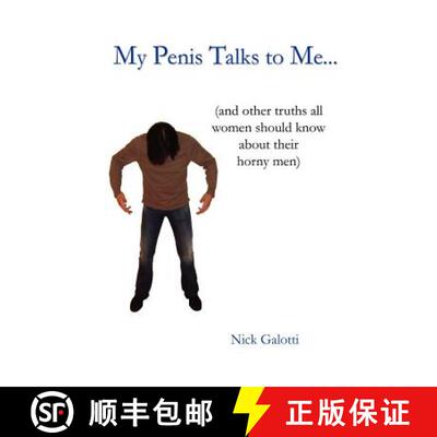【3-4周达】My Penis Talks to Me ... and Other Truths All Women Should Know about Their Horny Men [9781430304425]