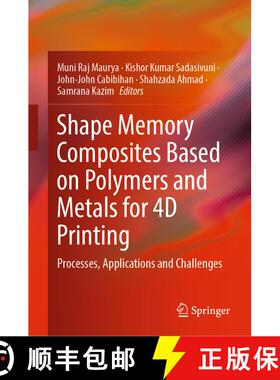 【3-4周达】Shape Memory Composites Based on Polymers and Metals for 4D Printing : Processes, Applicat... [9783030941130]