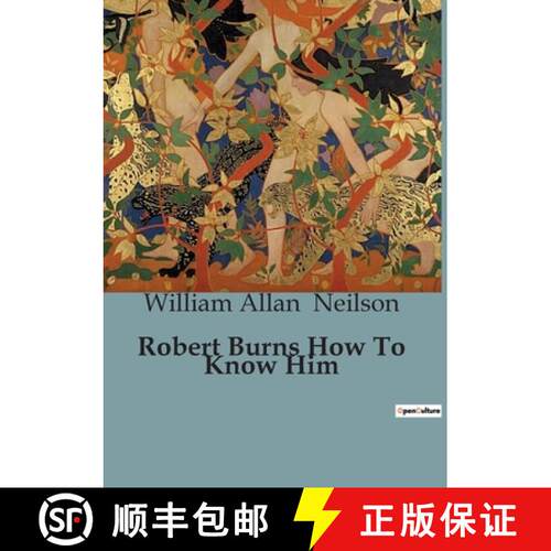 【3-4周达】Robert Burns How To Know Him: Understanding the Life and Works of Robert Burns [9791041817757]
