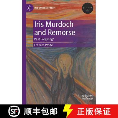 【3-4周达】Iris Murdoch and Remorse: Past Forgiving? [9783031430152]